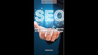 Are SEO Services Worth It in Altamonte Springs FL?