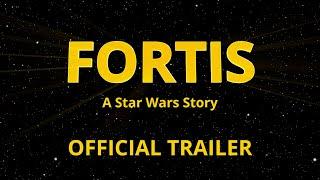 Fortis: A Star Wars Story (Fan Film) OFFICIAL TRAILER