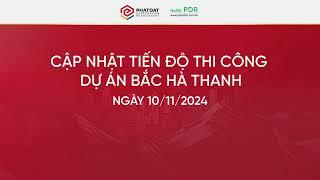 Cập nhật tiến độ Dự án Khu Đô thị Bắc Hà Thanh ngày 10/11/2024