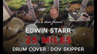 Edwin Starr - 25 Miles Live Drum Cover By Dov Skipper