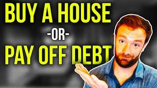 You CAN Do Both - Here's How | Should You Pay Off Debt OR Buy A House? | Buy a House vs Pay Off Debt