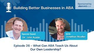 Building Better Businesses in ABA podcast: Episode 26