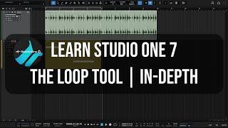 Learn Studio One 7 | The Loop Tool | In-Depth