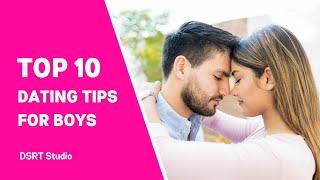 MUST-WATCH: Best 10 Dating Tips That Every Boy Should Know | DSRTTV