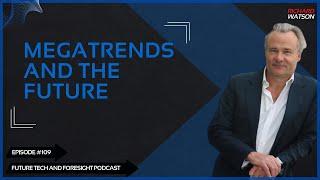 Mapping the Future - Foresight, Tech, and MegaTrends (With Richard Watson) Ep# 109