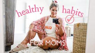 10 HEALTHY HABITS ALL MOMS SHOULD HAVE!  Stay at Home Mom Routines 2021