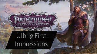 First Impressions of Ulbrig | Pathfinder Wrath of Righteous New Companion | The Last Sarkorian