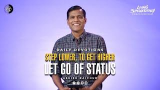 Step Lower, To Get Higher - Let Go Of Status - Ashish Raichur | Daily Devotion, November 23