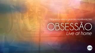 Oh Se Fendesses os Céus - Obsessão  (Live At Home I)