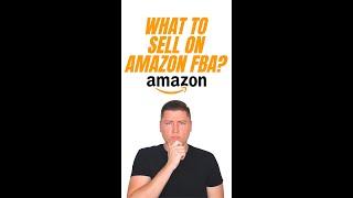 Amazon FBA What To Sell on Amazon?