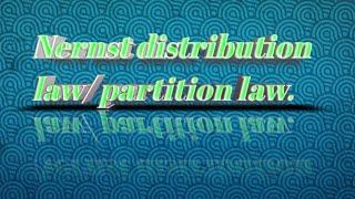 Nernst distribution law/ Partition law/ Distribution law