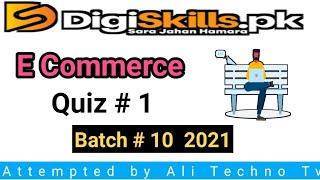 Digiskills E Commerce Quiz 1 batch 10 Solution | e commerce quiz no 1 batch 10 solution