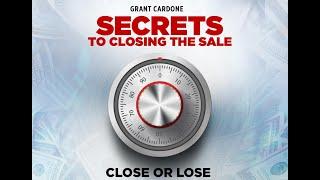 Unlock the Secrets to Closing the Sale as taught by Grant Cardone    #grantcardone