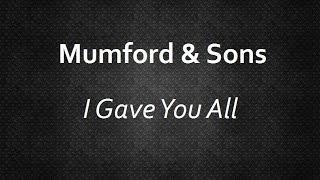 Mumford & Sons - I Gave You All [Lyrics] | Lyrics4U