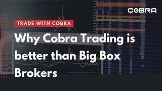 Why Cobra Trading is better than Big Box Brokers