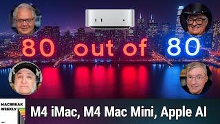 80 Out Of 80 - M4 iMac, M4 Mac Mini, Apple Intelligence