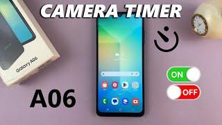 How To Turn ON / OFF Camera Timer On Samsung Galaxy A06