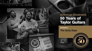 American Dreamers: 50 Years of Taylor Guitars | Episode 2 | The Early Days