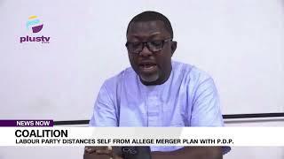Coalition: Labour Party Distances Self From Alleged Merger Plan With P.D.P