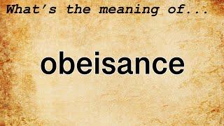 Obeisance Meaning : Definition of Obeisance