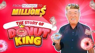 From Nothing to Millions: The Story of Donut King