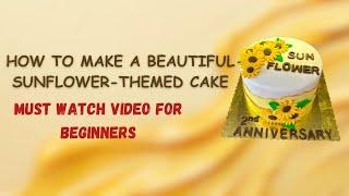 How to Make a Stunning Sunflower-Themed Cake | Fondant Cake Decoration Tutorial