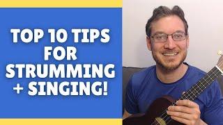 10 Tips for Strumming and Singing on Ukulele or Guitar!