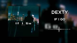 If I go - DeXty