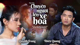 CHUYỆN NGƯỜI LÊN XE HOA - THIÊN QUANG & QUỲNH TRANG | ST: Tôn Nữ Huyền Chi (Official MV)