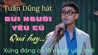 Tuấn Dũng hát GỬI NGƯỜI YÊU CŨ quá hay..