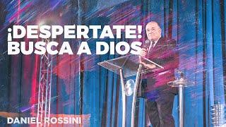 ¡Despertate! Busca a Dios  l Daniel Rossini