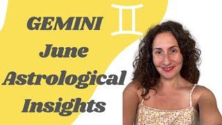 GEMINI - June Astrological Insights Horoscope