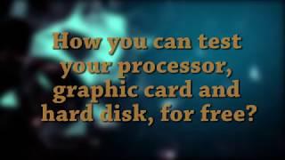 How to test processor, graphic card and hard disk