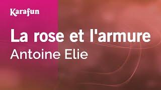 La rose et l'armure - Antoine Elie | Karaoke Version | KaraFun