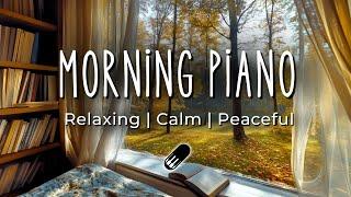 Morning Relaxing Piano Music - Focus, Work, Stress Relief, Study Music (No Mid Roll Ads)