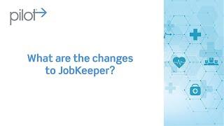 JobKeeper Changes  Pilot Partners Medico Team