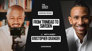 From Trinidad to Sweden With Kristopher Granger | The Digital World