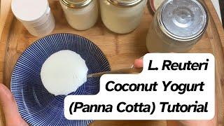 L. Reuteri Coconut Yogurt/ Panna Cotta Tutorial