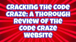 Cracking the Code Craze: A Thorough Review of the Code Craze Website