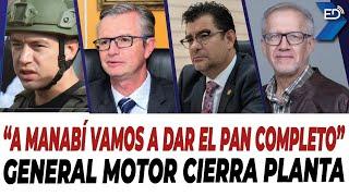  EN VIVO  "A Manabí vamos a dar el pan completo" | General Motors cierra planta | 29/08/2024.