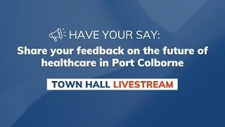 In-person Town Hall: Future of healthcare in Port Colborne (Livestream)