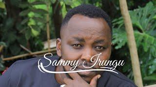 MWIHOKI NGAI (*860*165# for Skiza) - SAMMY IRUNGU