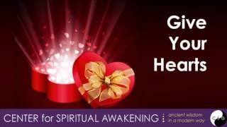 Center for Spiritual Awakening - Give Your Hearts - Dr. Bill Little