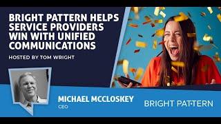 Bright Pattern Helps Service Providers Win with Unified Communications - Contact Center Solutions