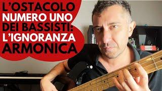 L'OSTACOLO numero UNO dei BASSISTI italiani: l'IGNORANZA ARMONICA. Ecco i 5 passi per uscirne.