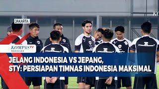 Jelang Indonesia VS Jepang, STY; Persiapan Timnas Indonesia Maksimal