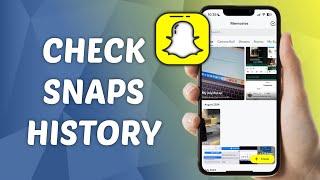 How to Check Snaps History on Snapchat