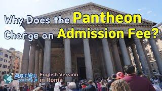 Why Does the Pantheon Charge an Admission Fee?  (English Version)