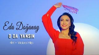 Eda Doğanay - O Da Yansın (Official Video - 4K Klip)