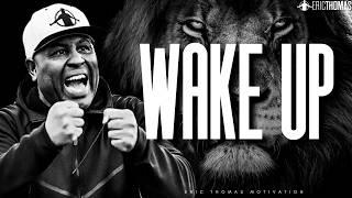 WAKE UP and Take Control - Powerful Motivational Speech | Eric Thomas